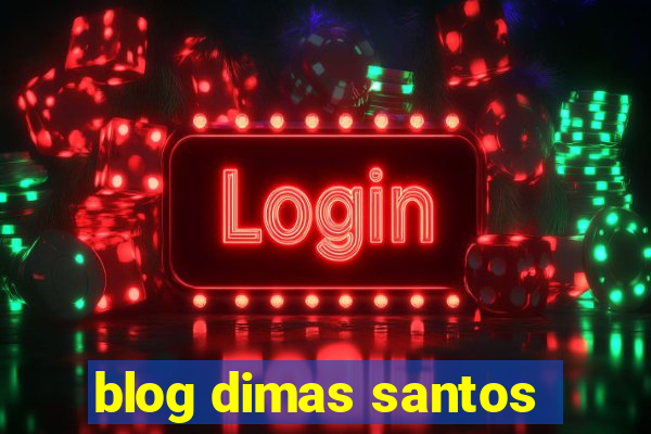 blog dimas santos